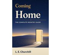 Coming Home: The Complete Reentry Guide
