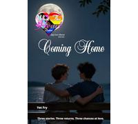 Coming Home: Three Gay Love Stories of Second Chances, Healing, and Belonging