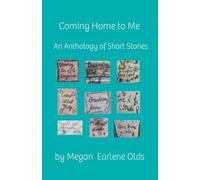 Coming Home to Me: An Anthology of Short Stories