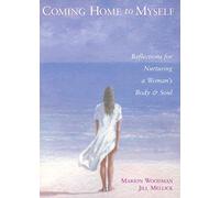 Coming Home to Myself: Reflections for Nurturing a Woman's Body and Soul