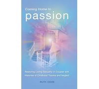 Coming Home to Passion: Restoring Loving Sexuality in Couples with Histories of Childhood Trauma and Neglect