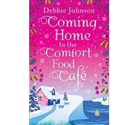 Debbie Johnson – Coming Home to the Comfort Food Café – Harper Collins Publishers