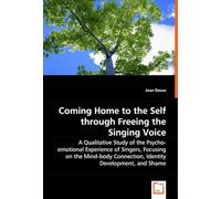 Coming Home To The Self Through Freeing The Singing Voice