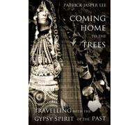 Coming Home to the Trees: Travelling With the Gypsy Spirit of the Past