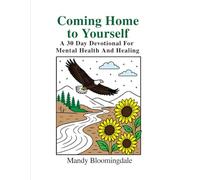 Coming Home to Yourself: A 30-day devotional for Mental Health and Healing