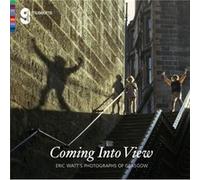 Coming Into View: Eric Watt's Photographs of Glasgow Isobel McDonald Alison Brown (Auteur)