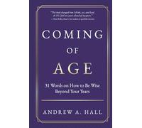 Coming of Age: 31 Words on How to Be Wise Beyond Your Years