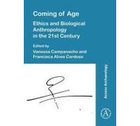 Coming Of Age: Ethics And Biological Anthropology In The 21st Century