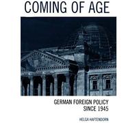 Coming Of Age : German Foreign Policy Since 1945