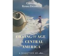 Coming of Age in Central America: A selection from ...after...