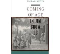 Coming of Age in Jim Crow DC by Paula C. Austin Paula C. Austin (Auteur)