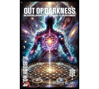 Coming Out of Darkness: An Esoteric Journey from Ignorance to Enlightenment”