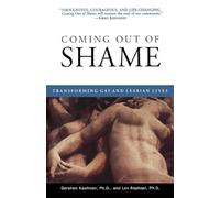 Coming Out of Shame: Transforming Gay and Lesbian Lives