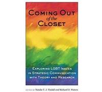 Coming Out of the Closet: Exploring LGBT Issues in Strategic Communication with Theory and Research - [Version Originale] Inconnu (Auteur)