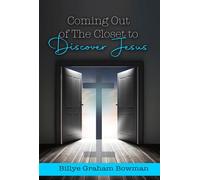 Coming Out of the Closet to Discover Jesus - Billye Graham-Bowman - Trilogy Christian Publishing - ebook (ePub) - Livre