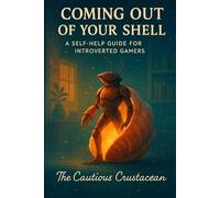 Coming Out of Your Shell: A Self-Help Guide for Introverted Gamers
