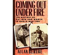 Coming Out Under Fire: The History of Gay Men and Women in World War Two