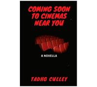 Coming Soon To Cinemas Near You: A Novella