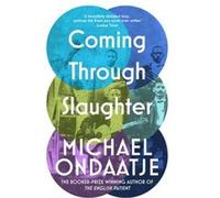Coming Through Slaughter by Michael Ondaatje Michael Ondaatje (Auteur)