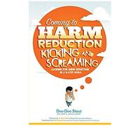 Coming To Harm Reduction Kicking & Screaming