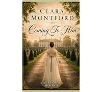 Coming To Him: A Regency Arranged Marriage Romance