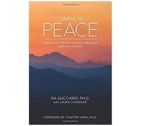 Coming To Peace: Resolving Conflict Within Ourselves And With Others