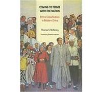 Coming to Terms with the Nation: Ethnic Classification in Modern China Mullaney, Thomas S. (Auteur)
