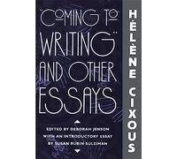 “Coming to Writing” and Other Essays
