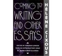 "Coming to Writing" and Other Essays Helene Cixous (Auteur)