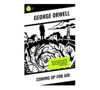 Coming Up for Air: A nostalgic satire of suburban England, memory, regret, and middle-class disillusionment before the war