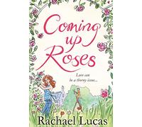 Coming Up Roses Lucas, Rachael (Auteur)