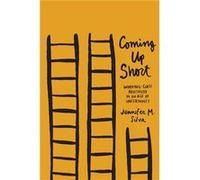 Coming Up Short - Silva Jennifer M. Assistant Professor of Sociology Assistant Professor of Sociology Bucknell University - Oxford University Press Inc - Silva Jennifer M. Assistant Professor of Socio