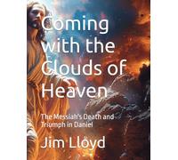 Coming with the Clouds of Heaven: The Messiah's Death and Triumph in Daniel
