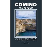 COMINO TRAVEL GUIDE: Exploring Comino: Malta’s Secluded Isle of Maritime Heritage and Mediterranean Splendor
