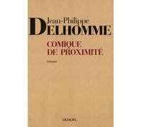 Comique de proximité - Jean-Philippe Delhomme - Denoël - broché - Roman