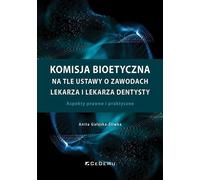 Comité de bioéthique en relation avec la loi sur les professions de médecin et de dentiste - Anita Gałęska-Sliwka (Literatur, Medizin auf Polnisch)