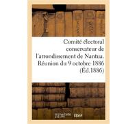 Comité électoral conservateur de l'arrondissement de Nantua. Réunion du 9 octobre 1886 - Collectif - Hachette Bnf - broché - Livre