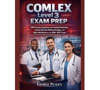 COMLEX Level 3 Exam Prep: COMLEX Level 3 Exam Prep 400 Practice Questions with Detailed Rationales, Clinical Decision-Making Strategies, and High-Yield Review for the 2026-2027 Exam