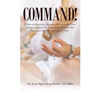 Command: 21 Days Of Counseling, Affirmative Prayer, And The Mirror Method, To Cleanse Your Subconscious Mind And Then Command Your Life Back To Divine Order.