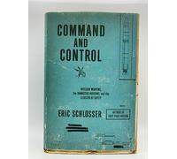 Command and Control: Nuclear Weapons, the Damascus Accident, and the Illusion of Safety