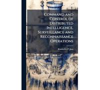 Command and Control of Distributed Intelligence, Surveillance and Reconnaissance Operations