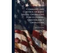 Command And Control Of Joint Special Operations Forces During Contingency Operations