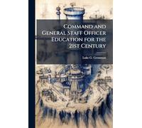 Command and General Staff Officer Education for the 21st Century