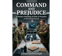 Command and Prejudice: A Modern Retelling of Pride & Prejudice in the Armed Forces