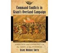 Command Conflicts in Grants Overland Campaign - Diane Monroe Smith - McFarland amp Co Inc - Livre en Anglais - Paperback Diane Monroe SmithDiane Monroe Smith (Auteur)