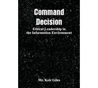 Command Decision: Ethical Leadership in the Information Environment