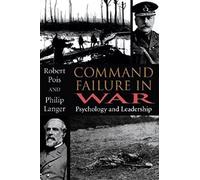Command Failure in War: Psychology and Leadership