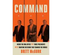 Command Inside the Oval Office with Three Presidents, and the Wartime Decisions That Changed the World - Brett McGurk - Crown - ebook (ePub) - Livre