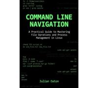 Command Line Navigation: A Practical Guide to Mastering File Operations and Process Management in Linux