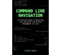 Command Line Navigation: A Practical Guide to Mastering File Operations and Process Management in Linux